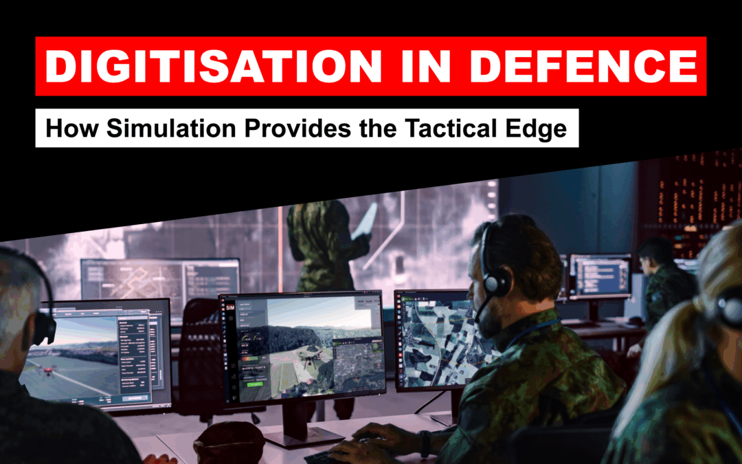 Digitisation in Defence: How Simulation Provides the Tactical Edge