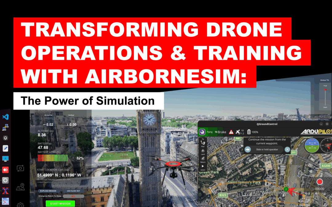 Transforming Drone Operations & Training with AirborneSIM: The Power of Simulation