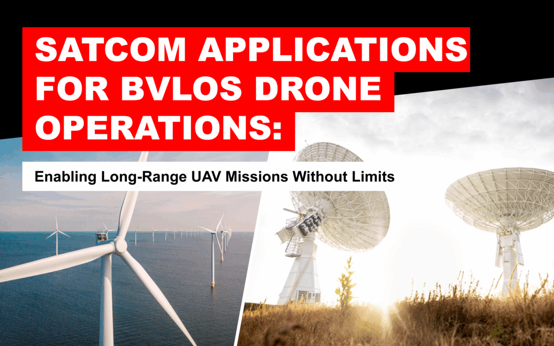 Satcom Applications for BVLOS Drone Operations: Enabling Long-Range UAV Missions Without Limits